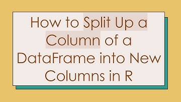 How to Split Up a Column of a DataFrame into New Columns in R