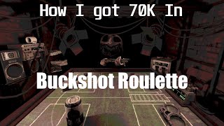 Is it actually possible to get 70K in Buckshot Roulette?