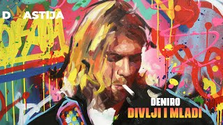 DENIRO - DIVLJI I MLADI (OFFICIAL AUDIO) Prod by xxDanyRose