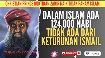 DALAM ISLAM ADA 124.000 NABI, TAK ADA KETURUNAN ISMAIL | Pangeran Kristen Rujak Zakir Naik