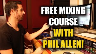 FREE MIXING COURSE with GrammyWinning Engineer Phil Allen!