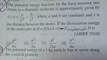The potential energy function for the force between 2 atoms in a diatomic molecule is approximately 
