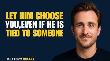 How he chooses you, even if he is bound to someone else || Matthew Hussey || Relationship Advice