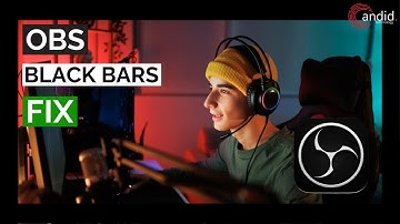How to fix OBS Black Bars issue? | Candid.Technology