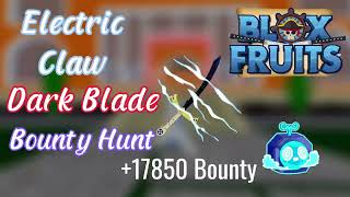 Roblox - Electric Claw X Dark Blade Bounty Hunt [ Blox Fruits ]