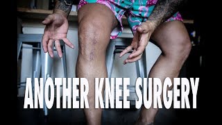 KNEE UPDATE - IM HAVING ANOTHER SURGERY