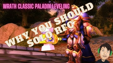 Wrath of The Lich King Classic Paladin Leveling Guide: Why You Should Solo RFC!