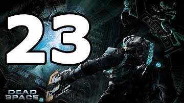 Dead Space 2 Walkthrough Part 23 - No Commentary Playthrough (PC)