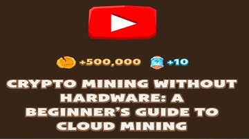 CRYPTO MINING WITHOUT HARDWARE: A BEGINNER