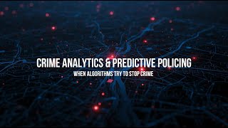 Crime Analytics & Predictive Policing: When Algorithms Try to Stop Crime Before It Happens