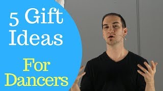 5 Gift Ideas For Dancers