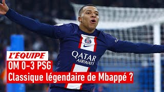 OM 0-3 PSG : Mbappé auteur d'un Classique légendaire ?