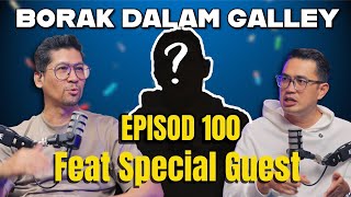 PODCAST Istimewa Borak Dalam Galley EP100 feat Special Guest