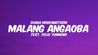 Malang Angaoba - Diana Moirangthem ft. Felix Yumnam || Lyrics