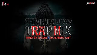 SHIVE TANDAV (TRAP) - DJ ACHINTO AMIT x DJ SoM || MAHA SHIVRATRI SPECIAL 2023 ||