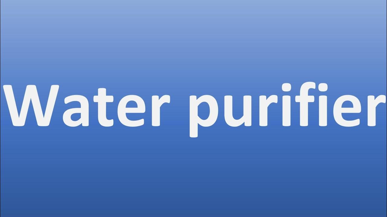 how-to-pronounce-water-purifier-youtube