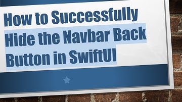 How to Successfully Hide the Navbar Back Button in SwiftUI