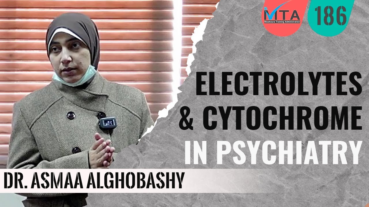 Electrolytes in psychiatry & cytochrome P450 Dr. Asmaa AlGhobashy