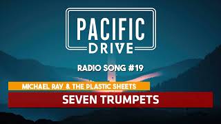 Pacific Drive | Michael Ray & The Plastic Sheets - Seven Trumpets ♪ [Radio Song #19]