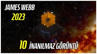 James Webb Teleskobu 2023 Yılı Yakaladığı 10 İnanılmaz Görüntü ve Detayları