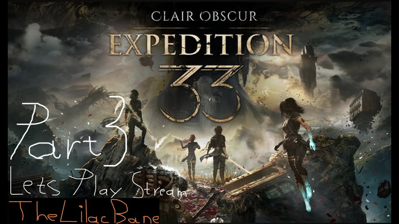 TheLilacBane plays Clair Obscur: Expedition 33 Part 3