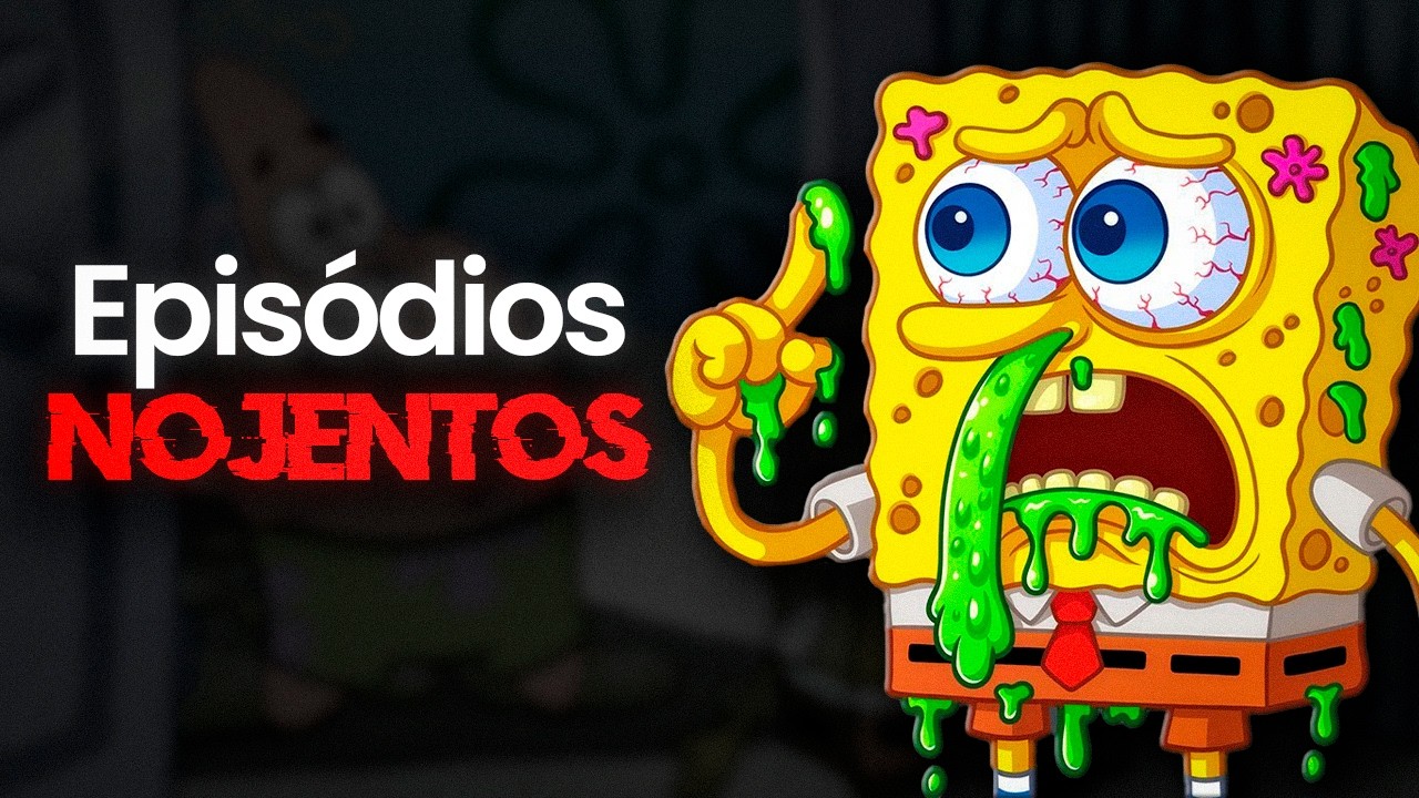 Os EPISÓDIOS MAIS NOJENTOS de BOB ESPONJA