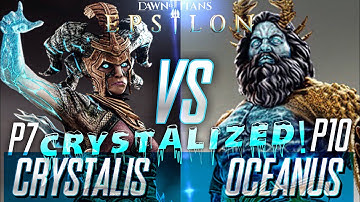 CRYSTALIS P7 VS OCEANUS P10~CRYSTALIZED ! %1748HP %100 ICE & MELEE RES.|Dawn of Titans