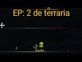 derrotando o olhudo EP: 2 de terraria até zerar #terraria