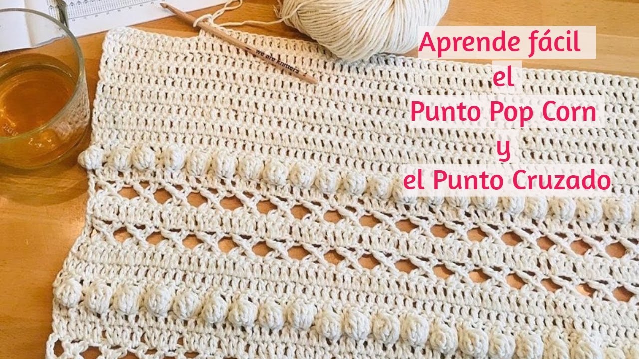 Aprende fácil el Punto Cruzado y Pop Corn  - La Magia del Crochet-