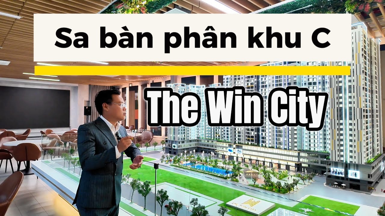 Sa bàn phân khu C The Win City | Review thật chi tiết đợt mở bán đầu tiên