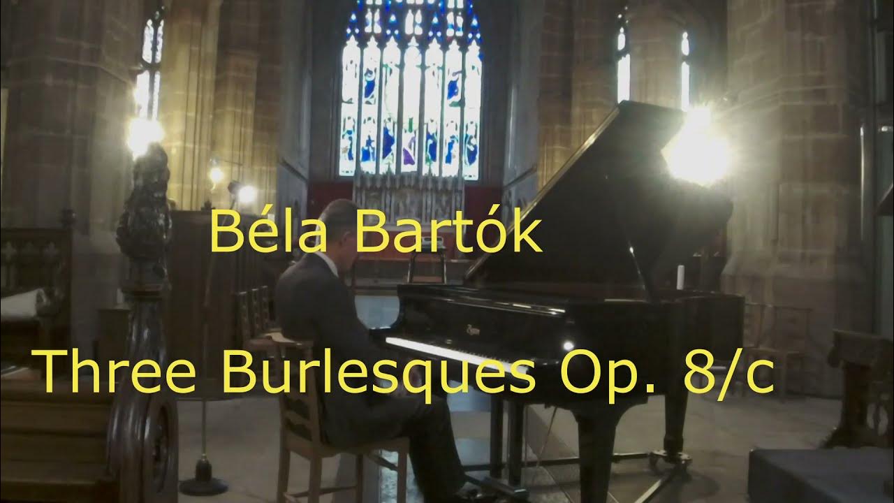 Bartók, Three Burlesques played by Julian Hellaby Bartók, Three Burlesques played by Julian Hellaby