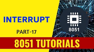 Interrupt - Part 17 - 8051 Tutorials