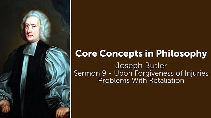 Joseph Butler, Sermon 9: Upon Forgiveness | Proble...