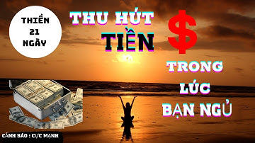 THU HÚT TIỀN nhanh chóng |Thiền 21 ngày liên tục nghe trong lúc bạn ngủ | ( CỰC KỲ NHANH )