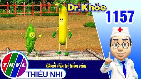 Dr. Khỏe - Tập 1157: Chuối tiêu trị trầm cảm
