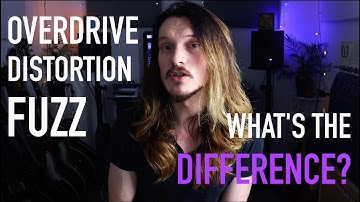 Fuzz, Overdrive and Distortion | What