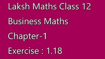 Laksh maths class 12th business maths chapter 1 example 1.18