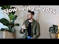 Slow living in 2024 things i dont do anymore