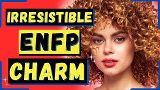 6 Irresistibly Charming ENFP Characteristics