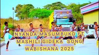 NYANDA MASUMBUKO FT MASHILI GIDEKA  SONG WABISHANA MPYA 2025  AUDIO MAKALA GASHI 0744859098 
