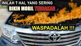 HATI-HATI!!! Inilah 7 Penyebab Kebakaran Mobil!