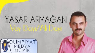 Yaşar Armağan - Vay Dayı/Ali Dayı Resimi