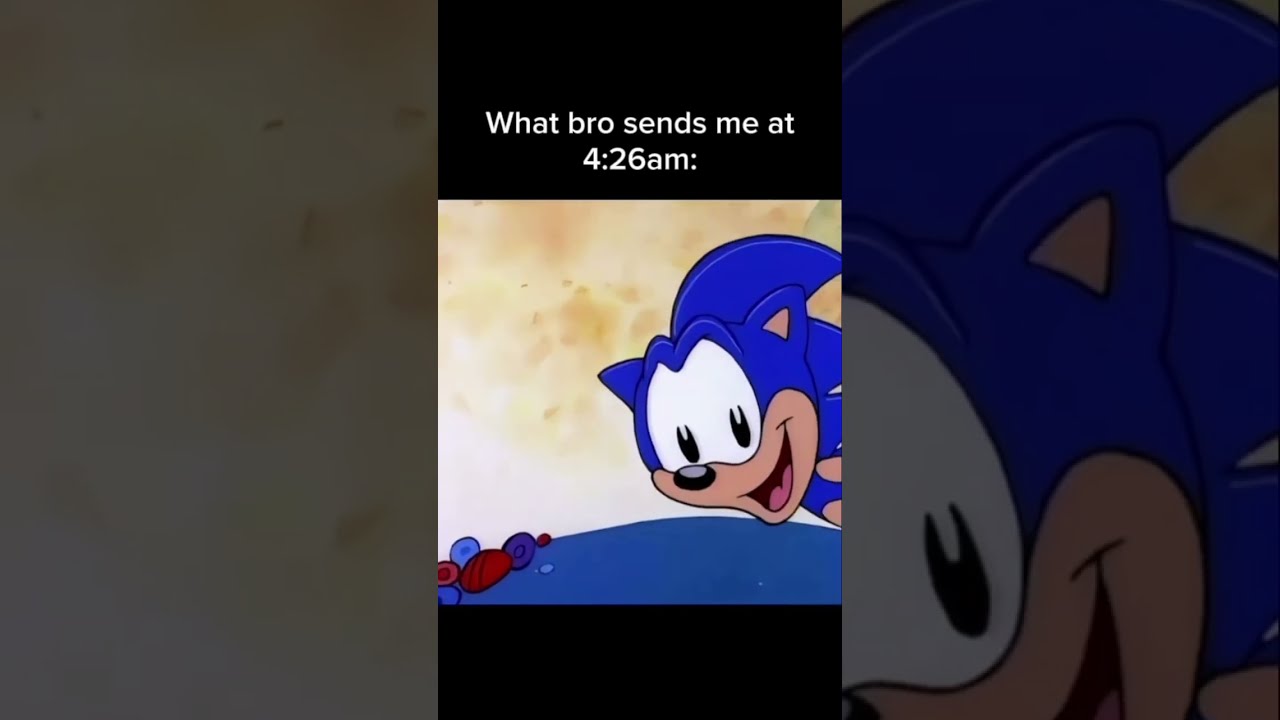 What Bro Sends Me At 4 26am Shorts Memes Sonic