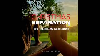 Christmas Separation_-_Boyed_ft._Shelon,_Lee Yam,_San Jay_&_Goony JU__(audio 2023)