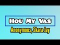 Anonymous feat Skara Jay - Hou My Vas (Lyric Video)