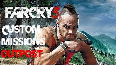 Far Cry 3 Custom Missions - Outpost