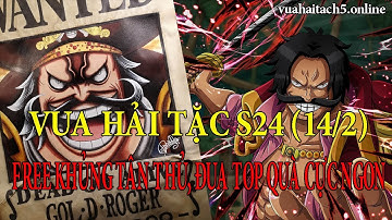 Game Lậu Mobile - Vua Hải Tặc S24 Free Khủng Tân Thủ (14/2)