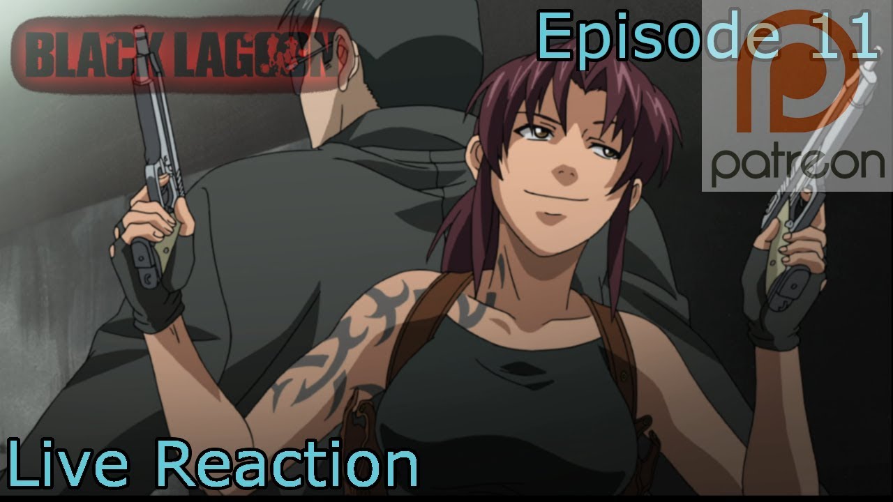 Black Lagoon Episode 11 Live Reaction Youtube