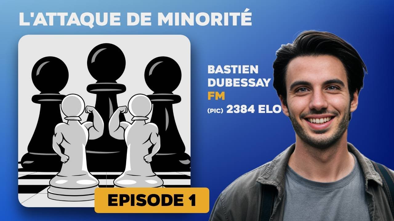 L'attaque de minorité Ep1 - FM Bastien Dubessay