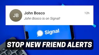 How to stop getting new friends joined alerts on Signal Private Messenger screenshot 1